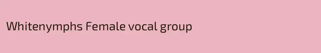 Whitenymphs Female vocal group